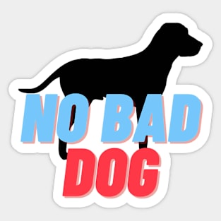 No Bad Dog #3 Cool, Text, Quote Gift design for animal lovers, Sticker